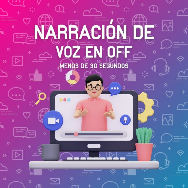 Narración de Voz en Off Menos de 30 seg