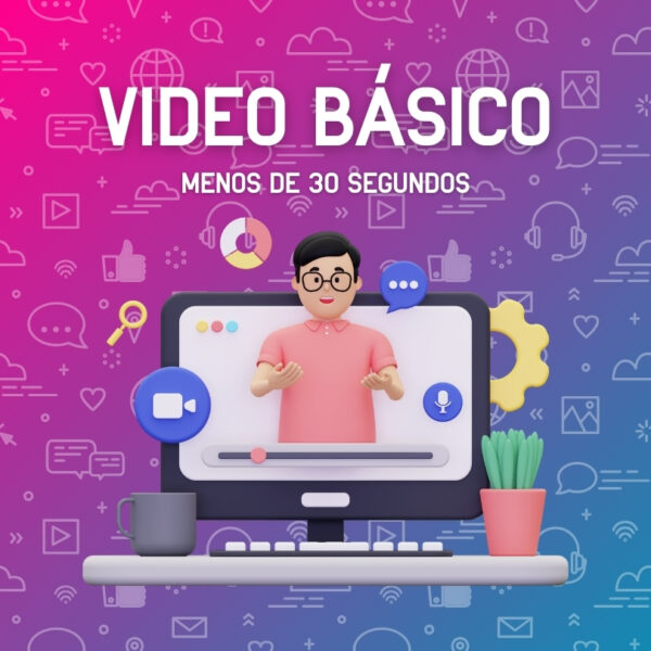 Video Básico Menos de 30 segundos